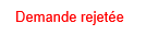 Demande rejetée